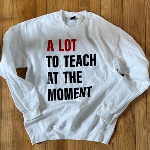 A lot to teach at the moment TS teacher white sweatshirt crewneck medium new